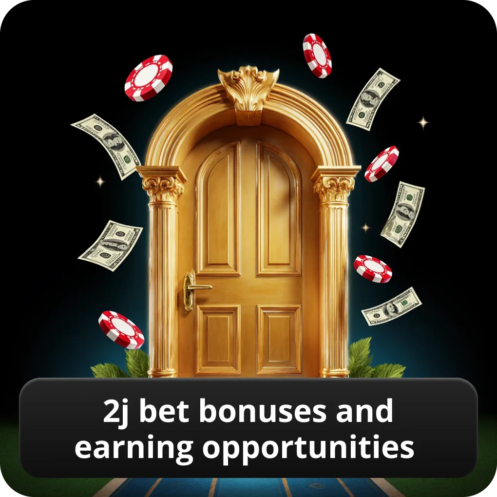 2J Bet bonuses and earning opportunities